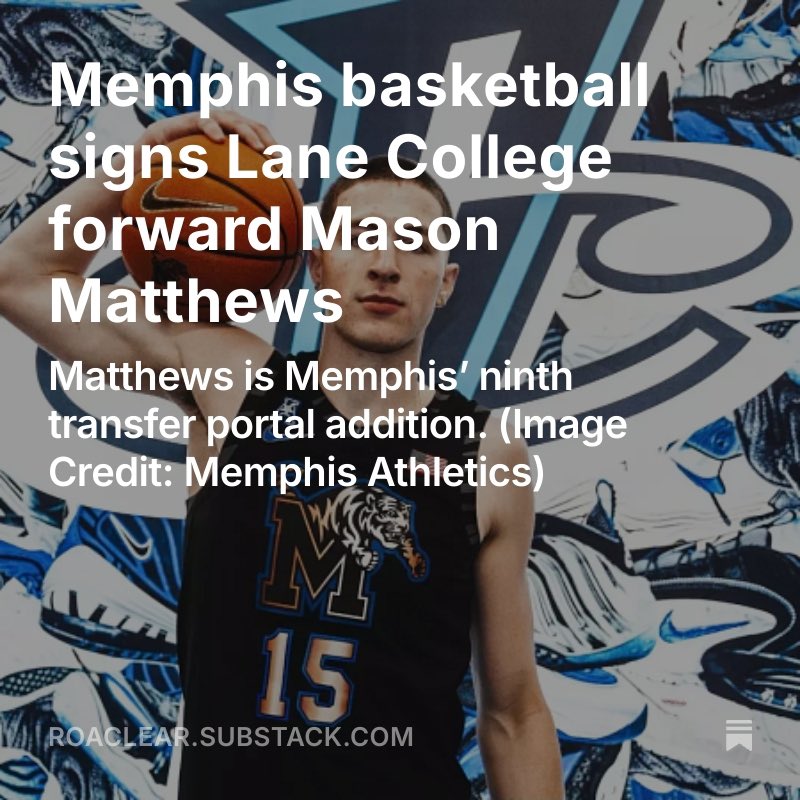 Roman Cleary (@roaclear) on Twitter photo NEW: Memphis announced the signing of Lane College forward Mason Matthews on Tuesday.
Matthews is expected to be a walk-on, a source tells me. He averaged 11.6 points and 4.7 rebounds on 43.6% 3-point shooting this year.
My story for <a href="/BluffCity_Media/">Bluff City Media</a>:
open.substack.com/pub/roaclear/p… NEW: Memphis announced the signing of Lane College forward Mason Matthews on Tuesday.
Matthews is expected to be a walk-on, a source tells me. He averaged 11.6 points and 4.7 rebounds on 43.6% 3-point shooting this year.
My story for <a href="/BluffCity_Media/">Bluff City Media</a>:
open.substack.com/pub/roaclear/p…