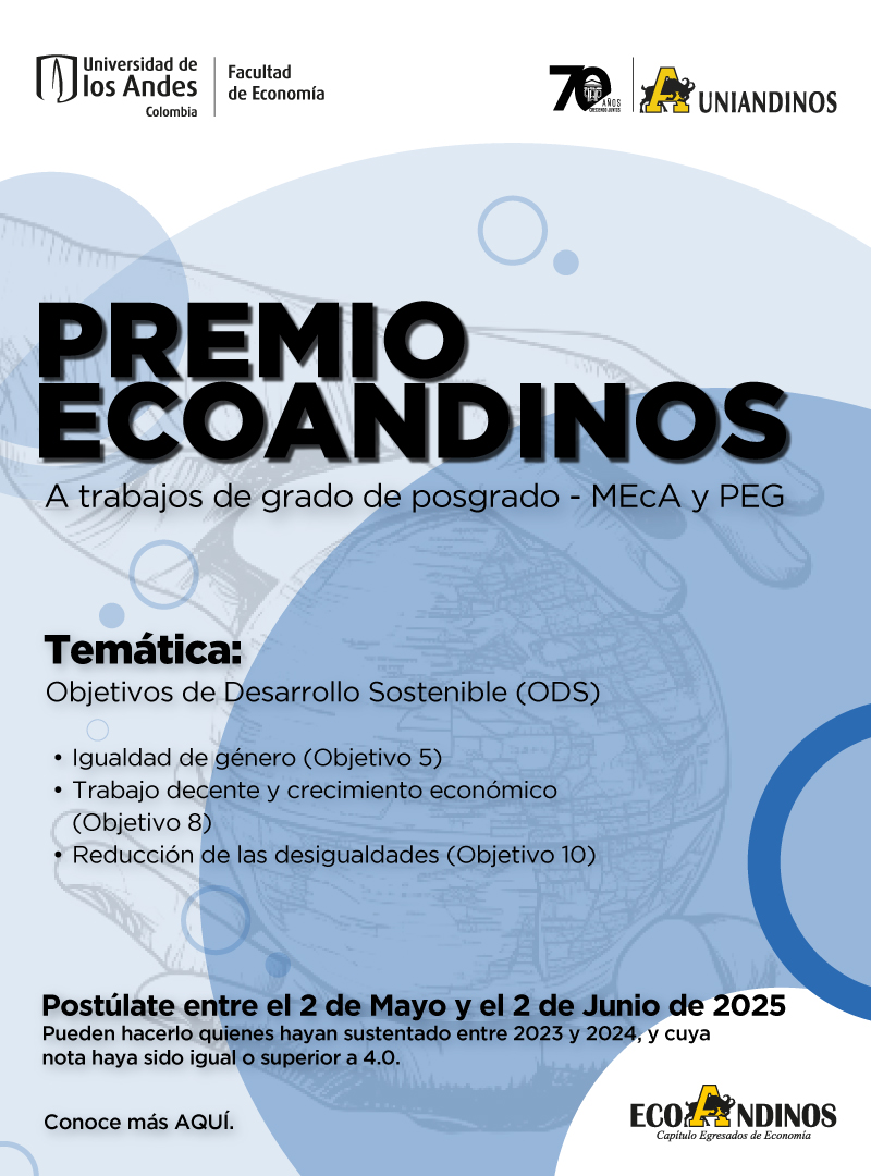 ¡Postula tu trabajo de grado y gana un premio! 🏆

Junto a <a href="/EconomiaUAndes/">Economía Uniandes</a> te invitamos a participar en la primera edición del Premio ECOANDINOS al mejor trabajo de maestría (PEG o MEcA). 

📥 Postúlate del 2 de mayo al 2 de junio

🔗 Más información: rebrand.ly/qbzeopu