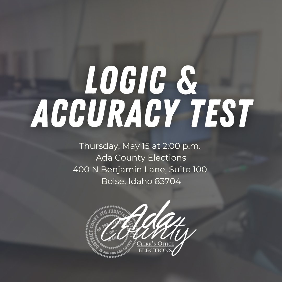 Ada County Elections staff will be conducting the pre-election public L&amp;A test on Thursday, May 15 at 2:00 p.m. ahead of the May 20, Consolidated Election. The public and media are invited to attend and observe.