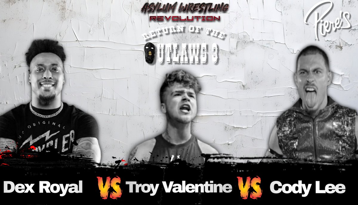 AWR - Asylum Wrestling Revolution 
Presents - Return Of The Outlaws 3 
July 11th 2025
Live From Piere's 
Doors 6pm - First Bell 7pm
*Sponsorships Available*
Tickets &amp; Show Information Available At - AsylumWrestlingRevolution.com

Dex Royal   Vs Troy Valentine Vs CODY LEE