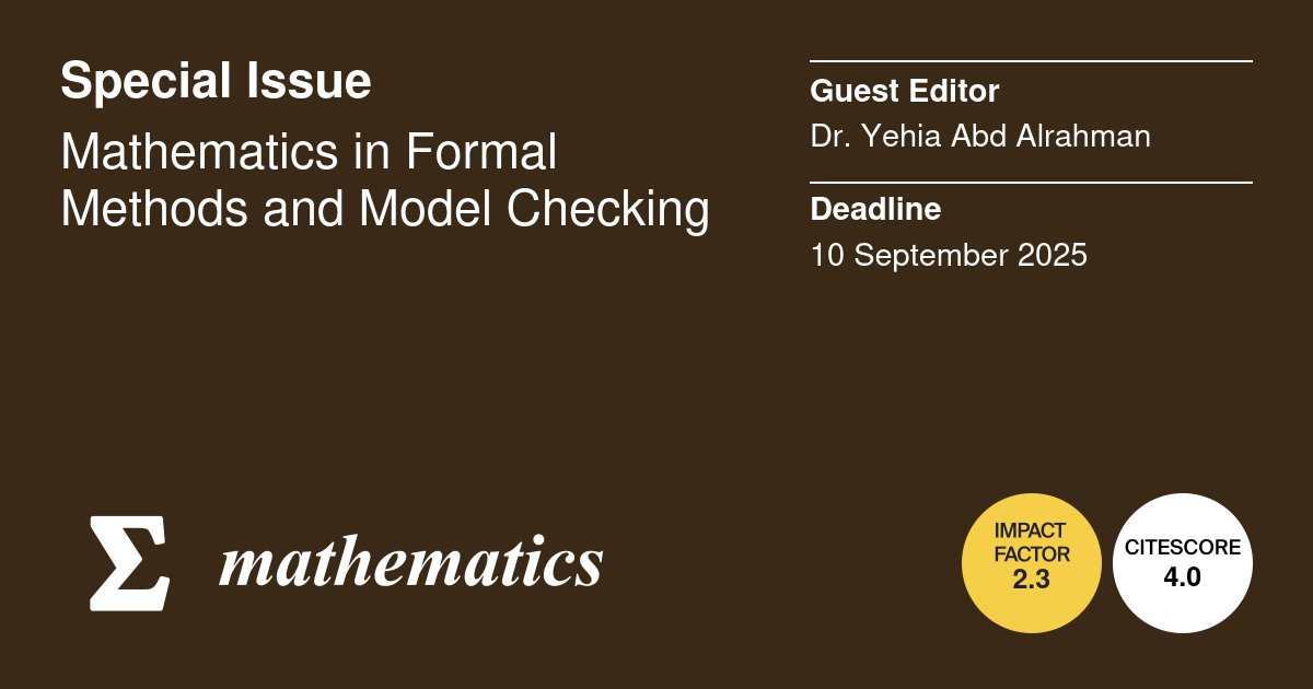 MathematicsMDPI's tweet image. 🎊 Happy to share the Special Issue &quot;Mathematics in #Formal_Methods and #Model_Checking&quot; edited by Dr. Yehia Abd Alrahman 🌟

👉 Deadline: 10 September 2025
🔗 Feel free to submit your work here: brnw.ch/21wSCEv

@MDPIOpenAccess @ComSciMath_Mdpi