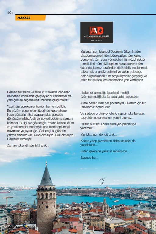 İstanbul Depremi: Zaman Tükendi, Söz Bitti Artık...
***
📕 Afete neden olan her potansiyel, ülkemiz için bir 'savunma' sorunudur... 

📕 Ve sadece profesyonellerle yapılan planlamalar, topyekün savunma için asla yeterli olamayacaktır.

📕 Halkın rol almadığı, içselleştirmediği,