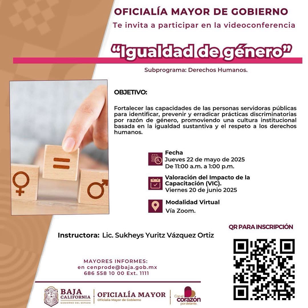 Persona servidora pública de Gobierno del Estado, Oficialía Mayor a través de #CENPRODE se complace en invitarle a la videoconferencia “Igualdad de Género”. 

• Fecha: Jueves 22 de mayo del 2025.
• Horario: 11:00 a.m. a 1:00 p.m.
• Modalidad: Plataforma Zoom.