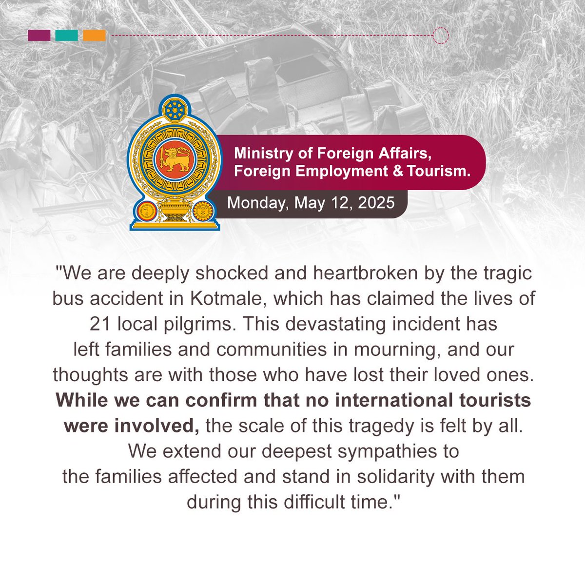 Regarding the tragic bus accident in Kotmale, the Ministry of Tourism and SLTPB confirm that no international tourists were involved. Our deepest condolences to the families of the 21 local pilgrims. Please rely on official sources and avoid spreading any misleading information.