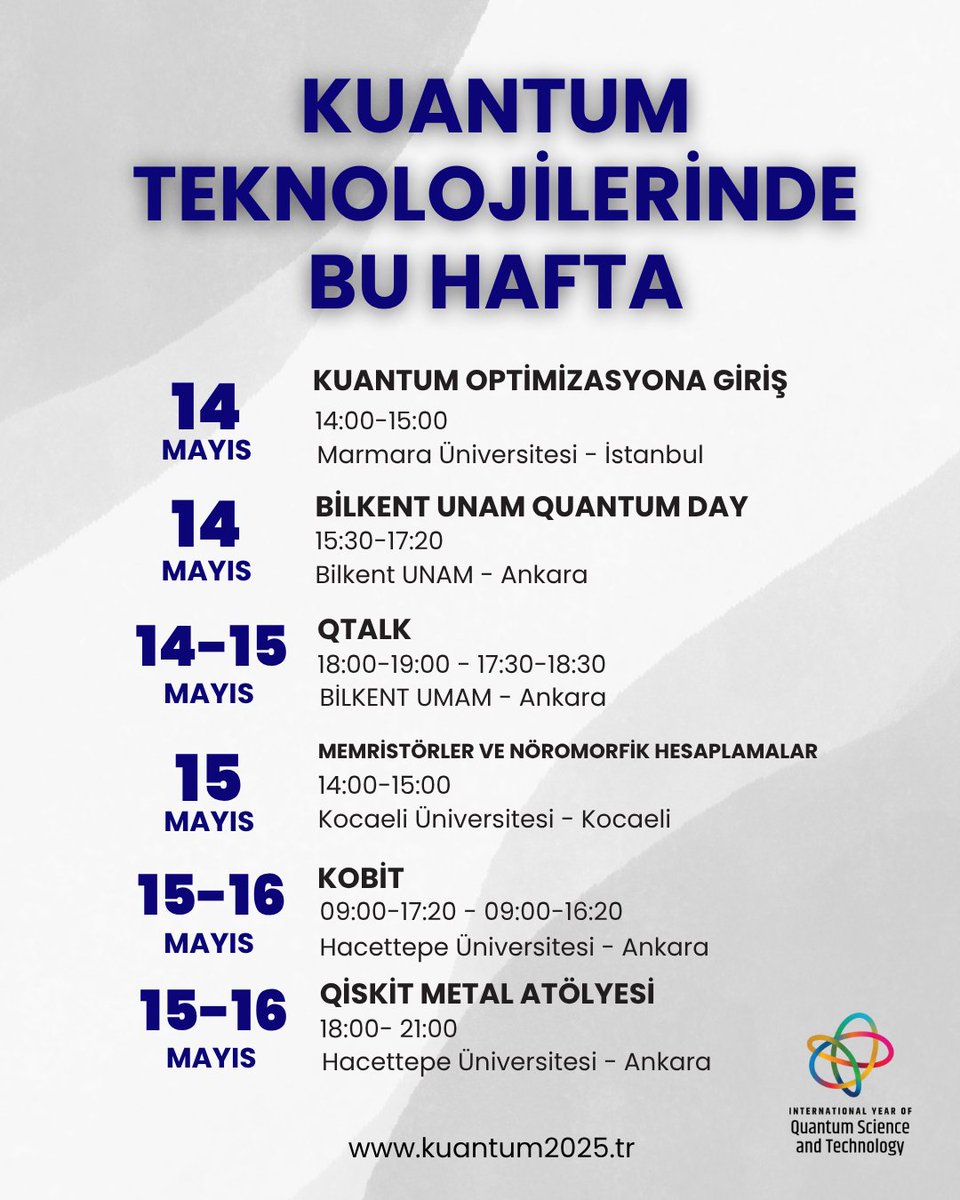 Kuantum Teknolojilerinde Bu Hafta! ⚛

14-16 Mayıs tarihlerinde kuantum teknolojileri alanında birçok önemli etkinlik düzenleniyor. İşte bu hafta kaçırmamanız gerekenler:

14 Mayıs, 14:00 – Marmara Üniversitesi’nde, Quantum Marmara'nın düzenlediği etkinlikte Özlem Salehi Köken