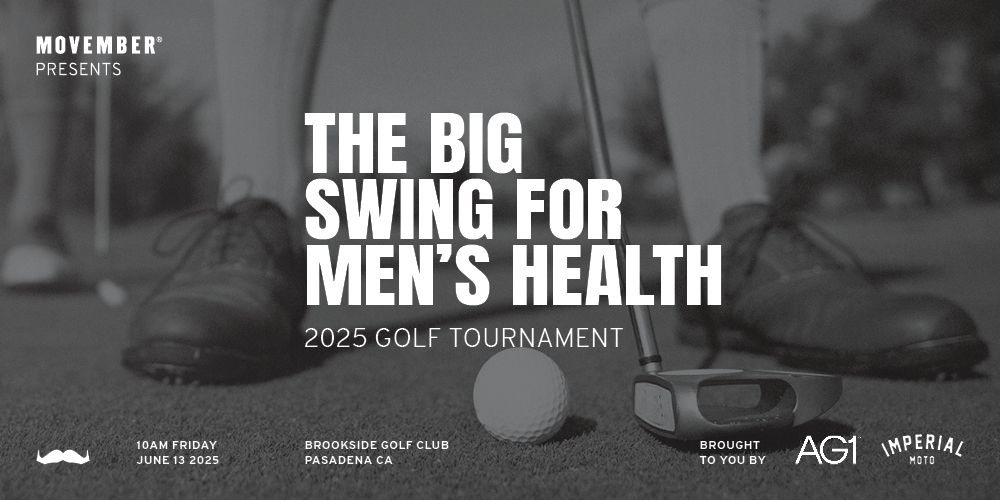 We're calling on all Mo's to join us at The Big Swing for Men's Health brought to you by <a href="/drink_AG1/">AG1</a> and <a href="/ImperialMoto/">Imperial Moto Café</a> 

Join us on June 13, 2025 at Brookside Golf Club in sunny Pasadena, CA to change the face of men's health.

Secure your spot: movember.com/golf