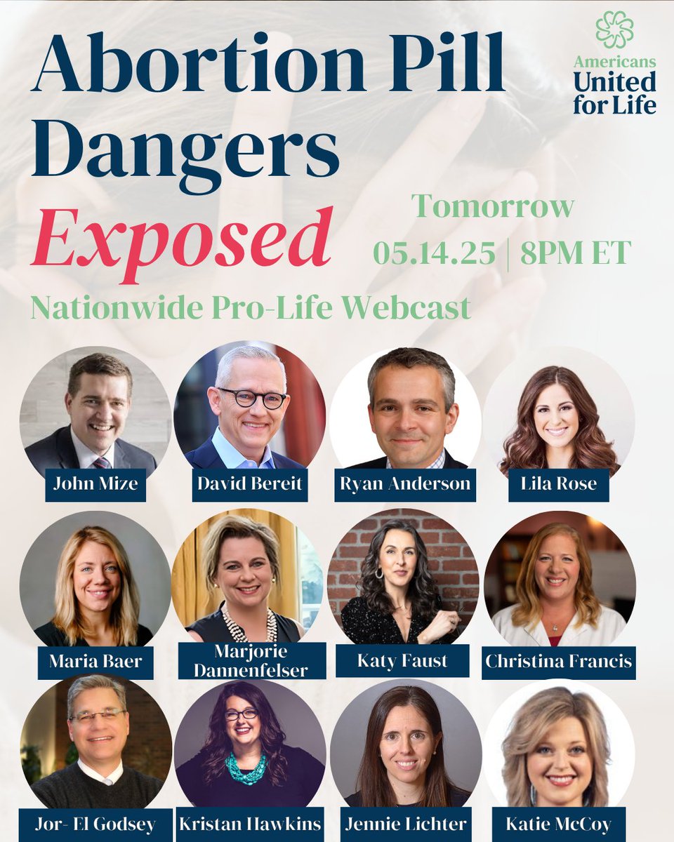 Americans United for Life (@aul) on Twitter photo TUNE IN! Tomorrow, May 14th, 8PM ET, for a Nationwide Pro-Life Webcast featuring <a href="/johnmize_/">John Mize</a>, <a href="/davidbereit/">David Bereit</a>, <a href="/RyanTAnd/">Ryan T. Anderson</a>, <a href="/LilaGraceRose/">Lila Rose</a>, <a href="/MariaBaerWrites/">MariaBaerWrites</a>, <a href="/marjoriesba/">Marjorie Dannenfelser</a>, <a href="/Advo_Katy/">Katy Faust</a>, <a href="/jorelg/">Jor-El Godsey</a>, <a href="/KristanHawkins/">Kristan Hawkins</a>, <a href="/JennieMFL/">Jennie Bradley Lichter</a>, and <a href="/blondeorthodoxy/">Katie J. McCoy</a> exposing the dangers of the abortion pill. TUNE IN! Tomorrow, May 14th, 8PM ET, for a Nationwide Pro-Life Webcast featuring <a href="/johnmize_/">John Mize</a>, <a href="/davidbereit/">David Bereit</a>, <a href="/RyanTAnd/">Ryan T. Anderson</a>, <a href="/LilaGraceRose/">Lila Rose</a>, <a href="/MariaBaerWrites/">MariaBaerWrites</a>, <a href="/marjoriesba/">Marjorie Dannenfelser</a>, <a href="/Advo_Katy/">Katy Faust</a>, <a href="/jorelg/">Jor-El Godsey</a>, <a href="/KristanHawkins/">Kristan Hawkins</a>, <a href="/JennieMFL/">Jennie Bradley Lichter</a>, and <a href="/blondeorthodoxy/">Katie J. McCoy</a> exposing the dangers of the abortion pill.