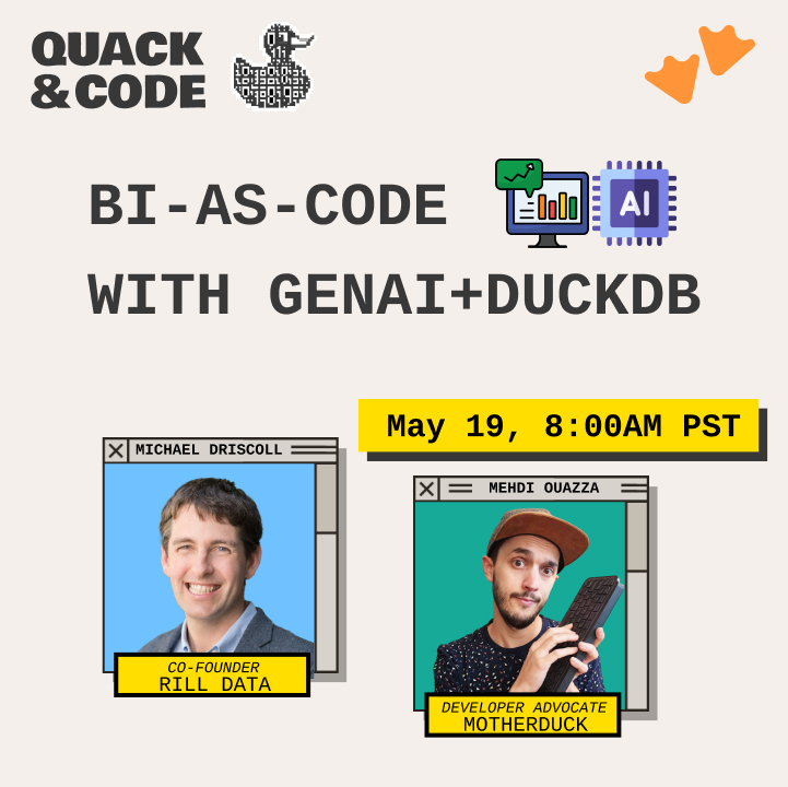 Quack... Quack... and code!
<a href="/mehd_io/">Mehdi Ouazza</a>  and @medriscol from <a href="/RillData/">Rill Data</a> are diving into how GenAI is reshaping BI-as-code — from idea to implementation.

This one’s for data folks who want to see beyond the hype.

Register : lu.ma/w4ncmttn