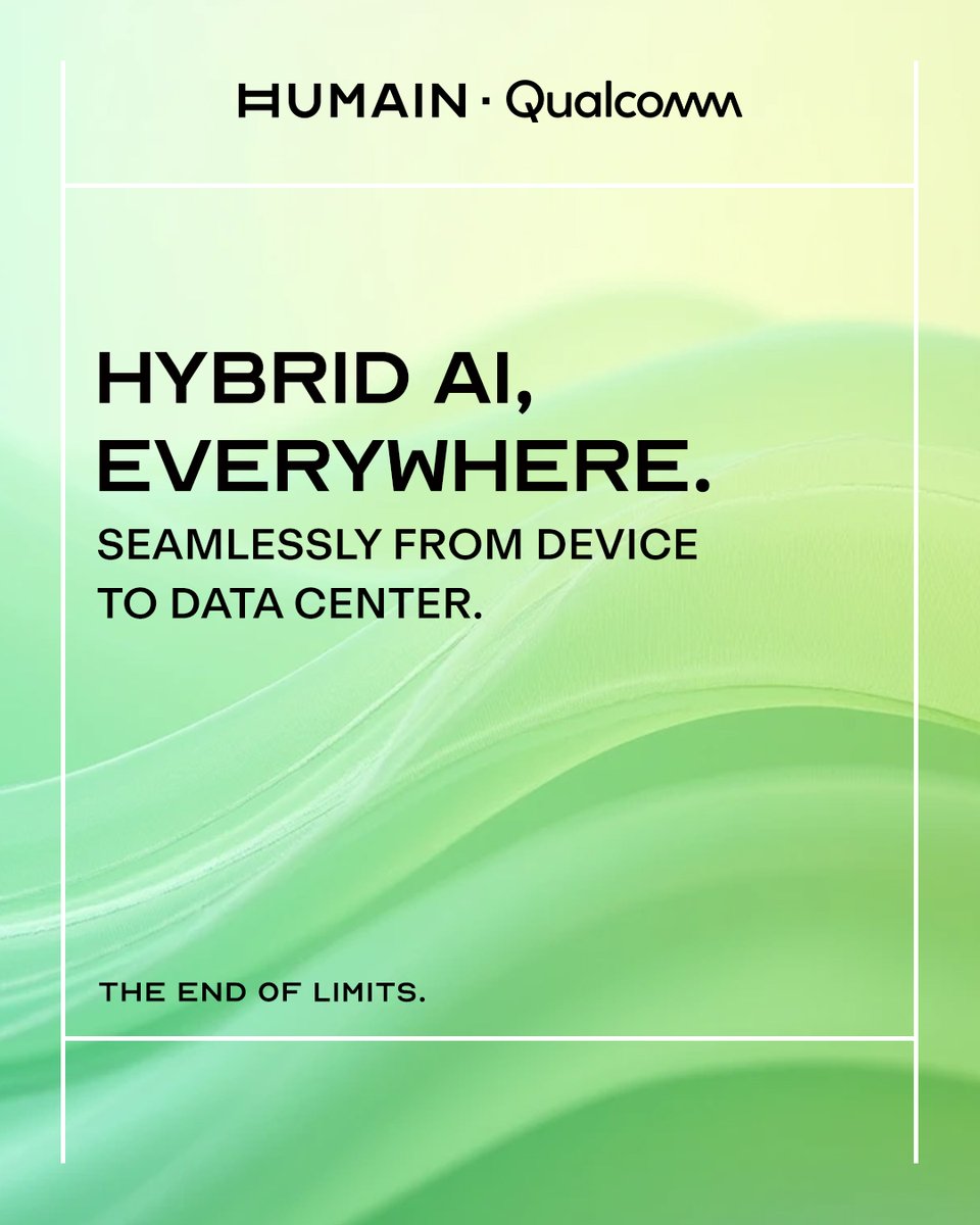 HUMAIN (@humainai) on Twitter photo HUMAIN and <a href="/Qualcomm_MEA/">Qualcomm MEA</a> are uniting to deliver seamless hybrid AI - Powering efficient compute from Cloud to Edge.
Announced at the Saudi-US Investment Forum, this move powers next-gen performance across every Layer.
#HUMAINAI #TheEndOfLimits #aPIFcompany HUMAIN and <a href="/Qualcomm_MEA/">Qualcomm MEA</a> are uniting to deliver seamless hybrid AI - Powering efficient compute from Cloud to Edge.
Announced at the Saudi-US Investment Forum, this move powers next-gen performance across every Layer.
#HUMAINAI #TheEndOfLimits #aPIFcompany