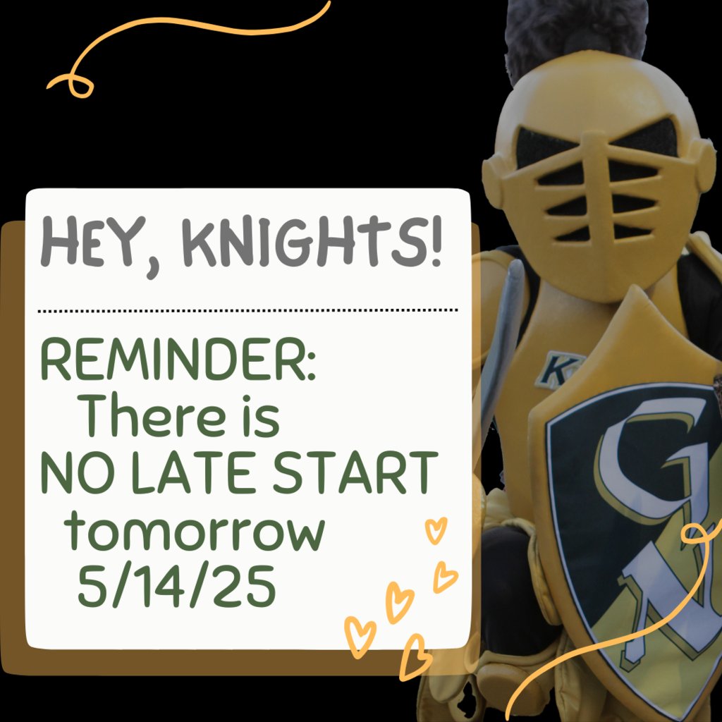 Reminder: There is NO late start tomorrow, 5/14/25
See you at 8:15 !