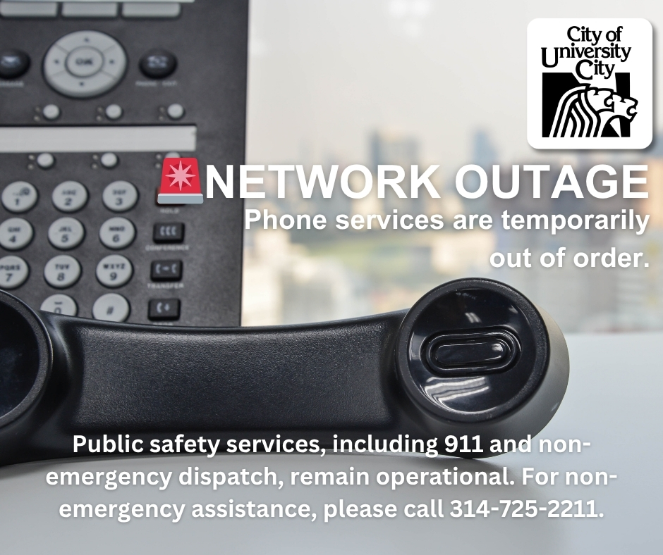 3:30 p.m.

University City, City Hall is still experiencing a network outage affecting phone services at this time. Public safety services (incl. 911 &amp; dispatch) are fully operational. For non-emergency help, call 314-725-2211.