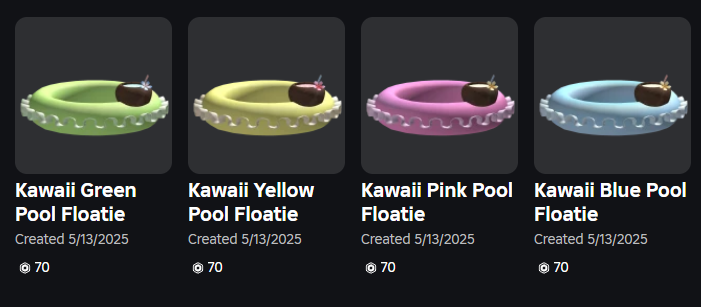 We just released some cute summer floaties, why not grab one?

Green: roblox.com/catalog/103052… 
Yellow: roblox.com/catalog/922911… 
Pink: roblox.com/catalog/941281…  
Blue: roblox.com/catalog/118946…