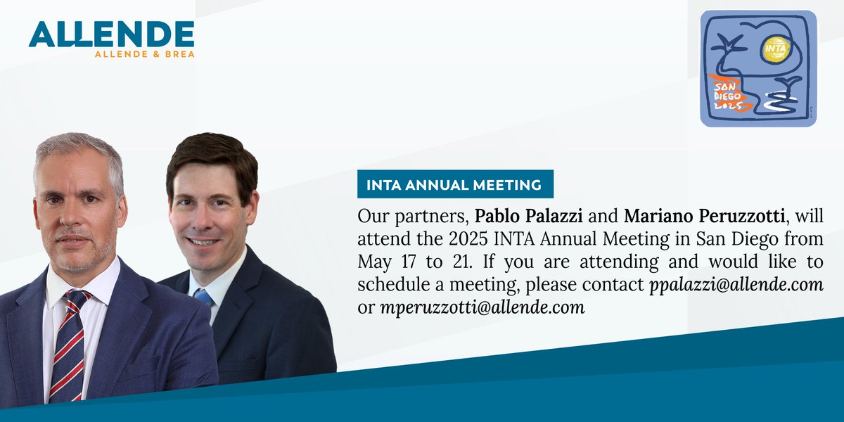 Allende &amp; Brea will attend the 2025 INTA Annual Meeting in San Diego from May 17–21.  

Our partners, Pablo A. Palazzi and Mariano Peruzzotti, will join global IP professionals to exchange ideas and strengthen international connections. 

To schedule a meeting, contact us.