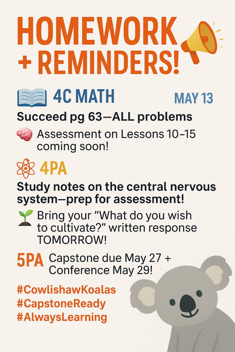 📢 Homework + Reminders!📘4C Math: Succeed pg 63—all problems 🧠 Assessment on Lessons 10–15 coming soon!🧠4PA: Study notes on the central nervous system—prep for assessment!🌱5PA: Bring your “What do you wish to cultivate?” written response tomorrow! Capstone due May 27