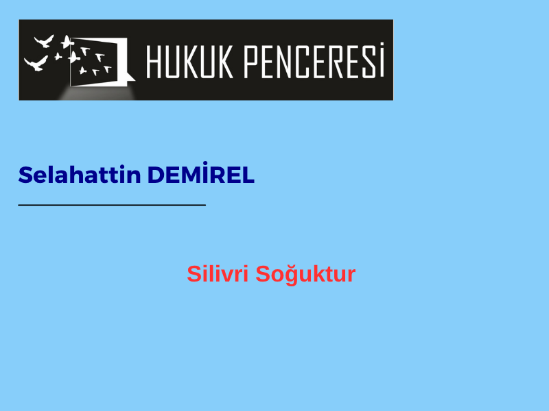 Yazarımız <a href="/deselahattin/">Selahattin Demirel</a>'in son makalesi yayınlandı:

“Silivri soğuktur” artık sadece bir espri değil, bir ülkenin utanç sembolüdür. Bu simgeyi değiştirecek olan ise yeni bir adalet düzeni...

Makale Linki:
hukukpenceresi.com/silivri-sogukt…
