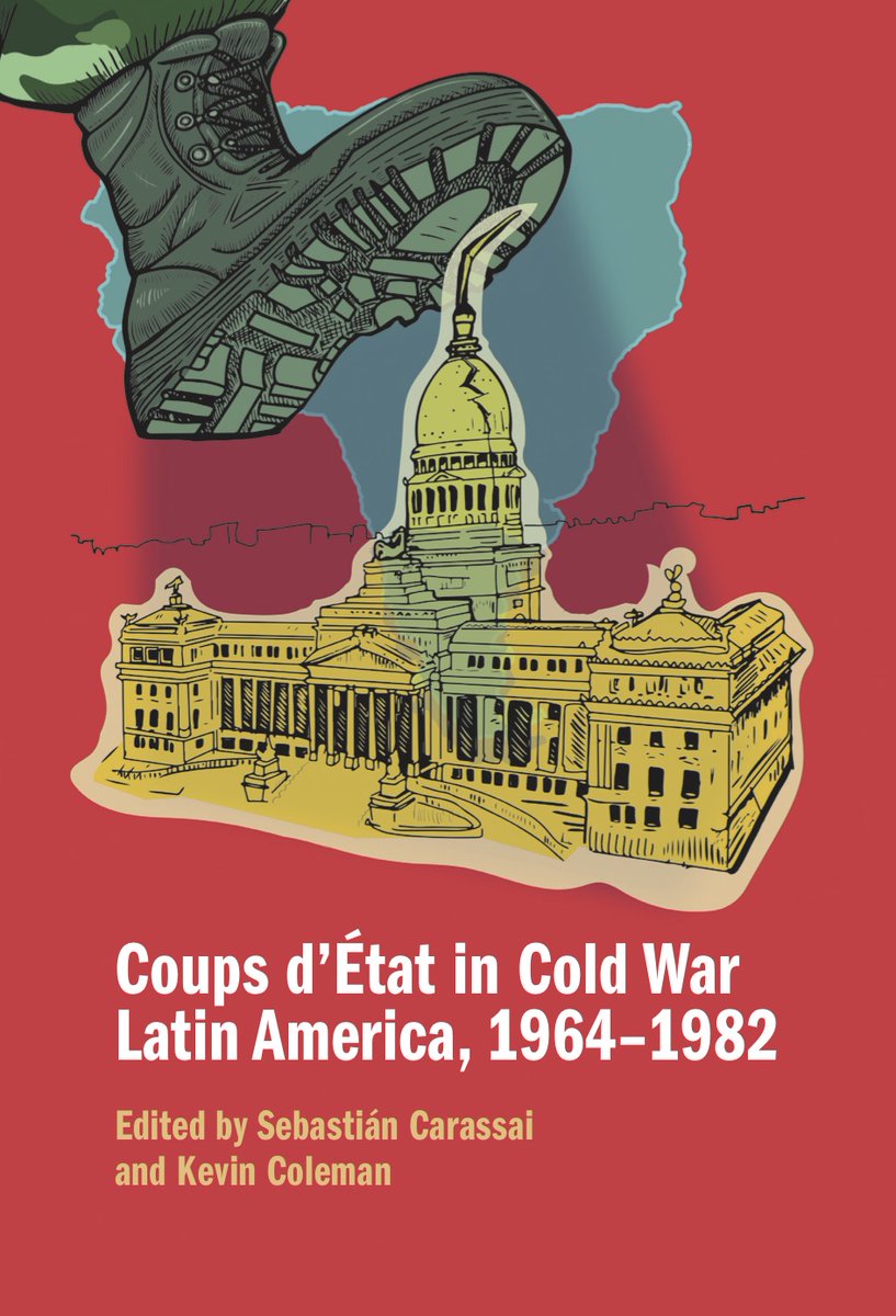 Sebastián Carassai and I are delighted to announce the publication of our book:

Coups d'État in Cold War Latin America, 1964–1982.

shorturl.at/nSvUk

Thanks to B. Cowan, T. Field, P. Klarén, V. Markarian, C. Trumper, J. Gould, H. Vrana, V. Garrard, and B. Weinstein.