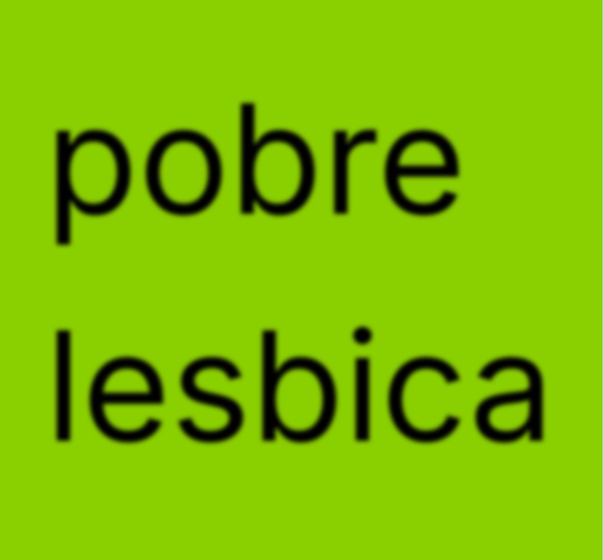 pobre lesbica