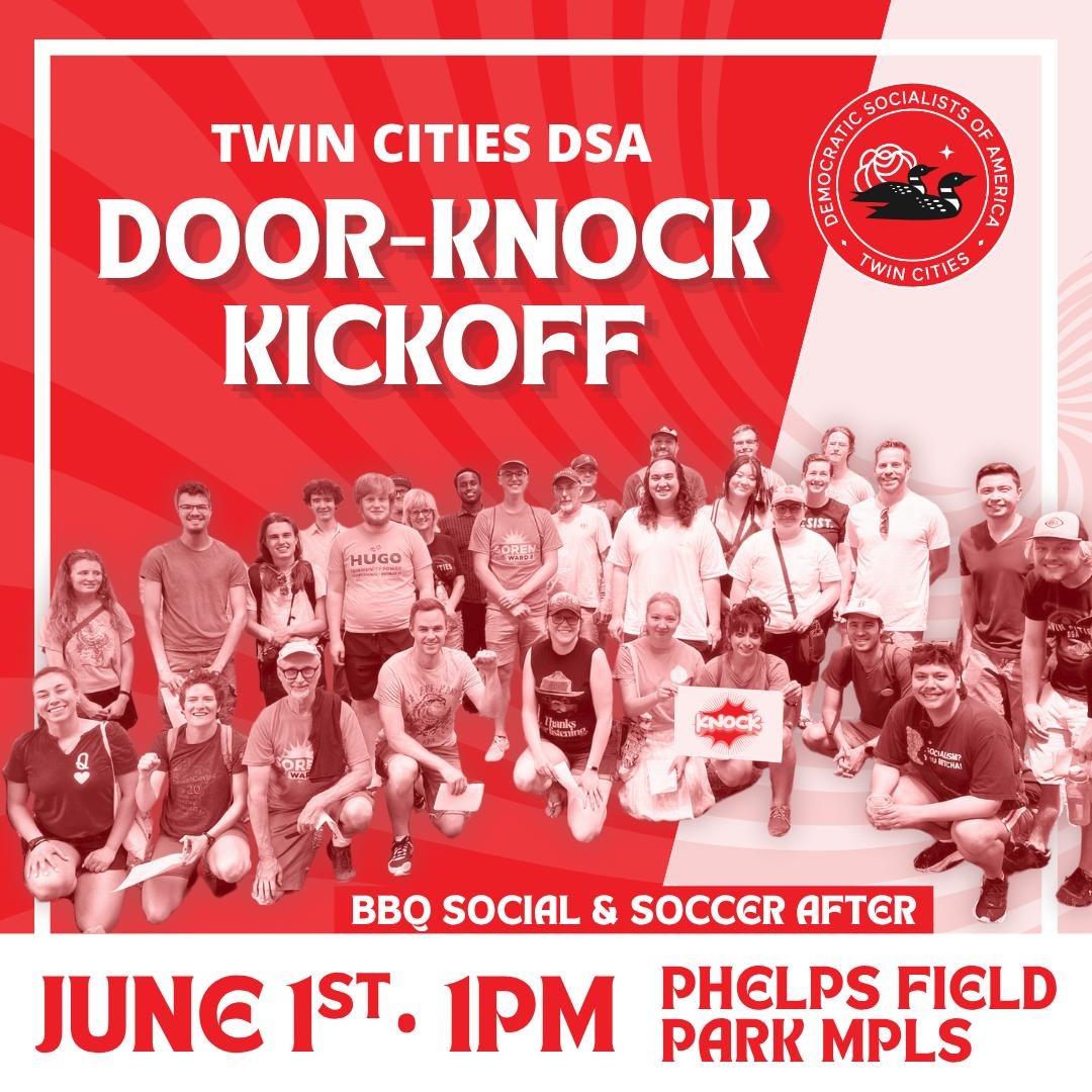 Twin Cities DSA 🌹 (@twincitiesdsa) on Twitter photo Join us for our door-knocking kickoff with Soren for Ward 8 @Sorenmpls, Omar Fateh for Mayor <a href="/OmarFatehMN/">Omar Fateh</a>, and Michael Wilson <a href="/MichaelforParks/">Michael Wilson</a> + Adam Schneider <a href="/Adam4MplsParks/">Adam for Minneapolis Parks</a> for Park Board.
Training and buddies for first time door knockers!
buff.ly/ee9MRJ1 Join us for our door-knocking kickoff with Soren for Ward 8 @Sorenmpls, Omar Fateh for Mayor <a href="/OmarFatehMN/">Omar Fateh</a>, and Michael Wilson <a href="/MichaelforParks/">Michael Wilson</a> + Adam Schneider <a href="/Adam4MplsParks/">Adam for Minneapolis Parks</a> for Park Board.
Training and buddies for first time door knockers!
buff.ly/ee9MRJ1