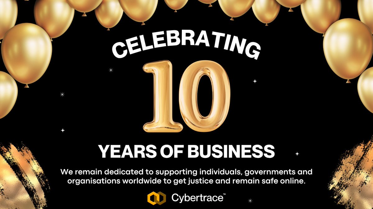 We are very proud to celebrate our tenth anniversary of business, as Cybertrace turns 10 today! We would like to say a big thank you to our clients, friends and partners that have supported us in our journey to solve complex cyber cases and support victims of cybercrime.

Over