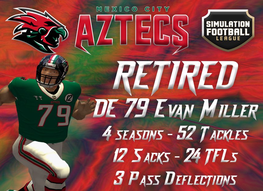 Mexico City Aztecs (@sflaztecs) on Twitter photo It is with mixed emotions the Mexico City Aztecs announce the retirement of DE Evan Miller. #79 was a key piece of the Aztecs winning back-to-back championships. Thanks for everything you did for the team!! #aztecempire <a href="/simulationfl/">Simulation Football League</a> It is with mixed emotions the Mexico City Aztecs announce the retirement of DE Evan Miller. #79 was a key piece of the Aztecs winning back-to-back championships. Thanks for everything you did for the team!! #aztecempire <a href="/simulationfl/">Simulation Football League</a>