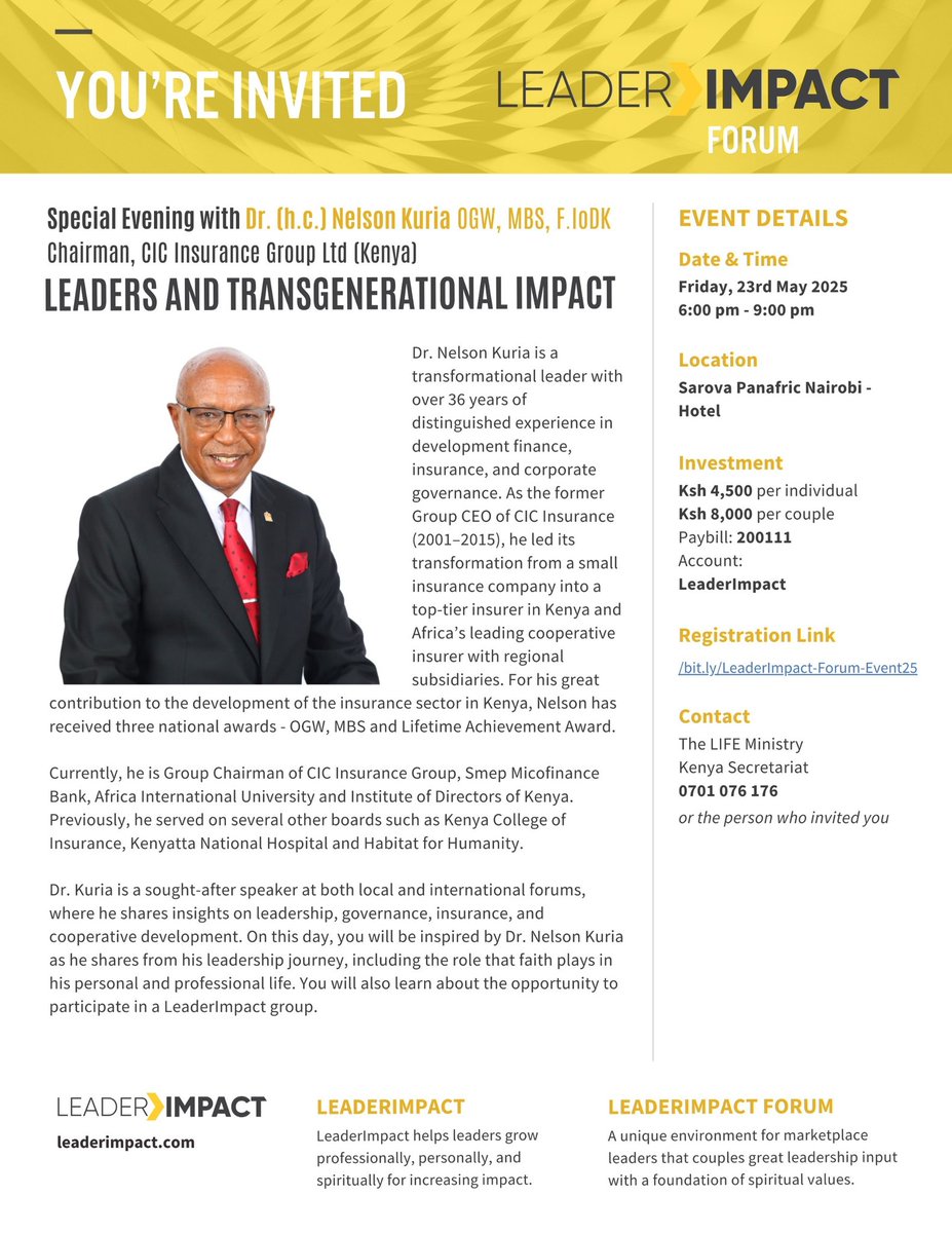The LIFE Ministry Kenya Leader Impact cordially invites you to our Impact Forum tagged Leaders and Transgenerational Impact. Join our special evening with Dr. (h.c.) Nelson Kuria OGW, MBS, F.loDK Chairman, CIC Insurance Group Ltd (Kenya) at Sarova Panafric Nairobi Hotel. Welcome.