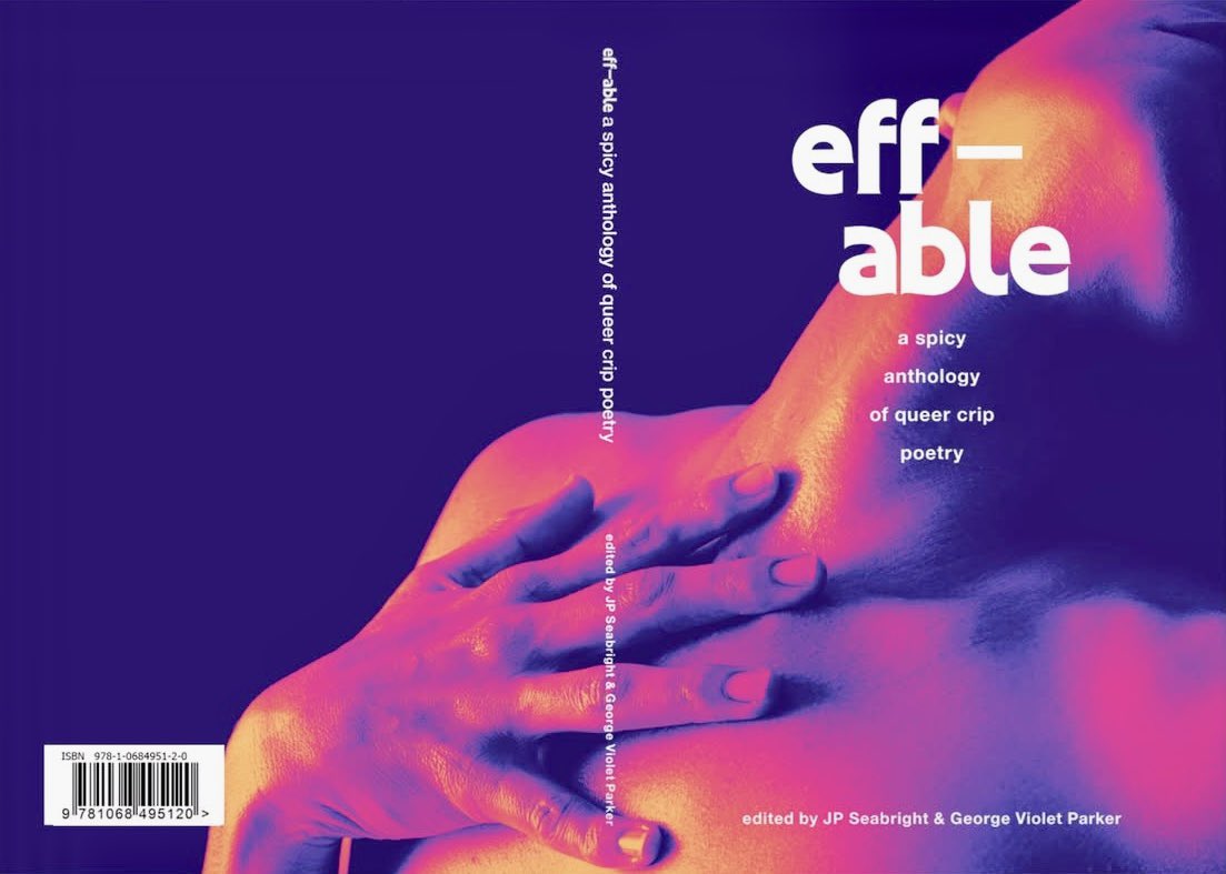 Eff-able (@effable_anth) on Twitter photo Drop everything right now - we have a cover! And she’s an effing beauty!
🥵🔥💜
Presales now open for eff-able : a spicy anthology of queer crip poetry, published by <a href="/fourteenpoems/">fourteenpoems</a> edited by JP Seabright <a href="/errormessage/">JP Seabright 🤖</a> & George Violet Parker Drop everything right now - we have a cover! And she’s an effing beauty!
🥵🔥💜
Presales now open for eff-able : a spicy anthology of queer crip poetry, published by <a href="/fourteenpoems/">fourteenpoems</a> edited by JP Seabright <a href="/errormessage/">JP Seabright 🤖</a> & George Violet Parker