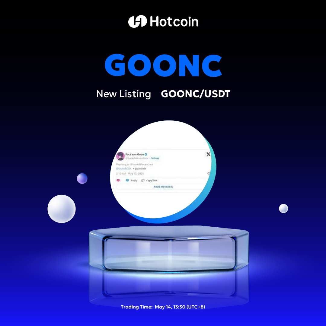 🥳 $GOONC is Now Live on Hotcoin! Trading for GOONC/USDT is officially  open. • Deposit: Open • Withdrawal: Available from May 15, 13:30 (UTC+8)  Join the meme wave on Solana — trade $