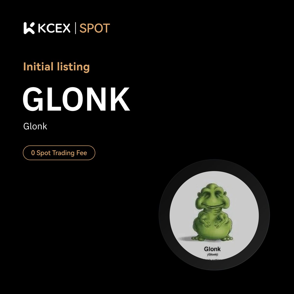 #KCEX Initial Listing🔥

$GLONK, a meme coin on SOL chain, will be listed on KCEX spot trading market.

Trading Pair: GLONK/USDT
💼 Deposits: Opened
⏰ Spot Trading Starts: 2025-05-14 02:45 (UTC)