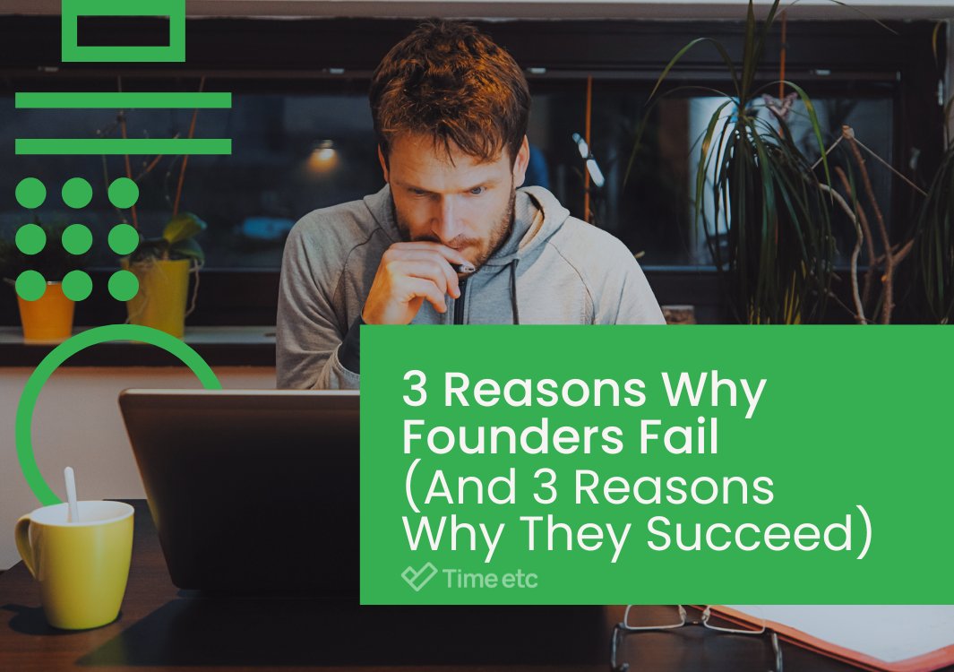 3 Reasons Why Founders Fail (And 3 Reasons Why They Succeed) | Time etc timeetc.co.uk/resources/how-…