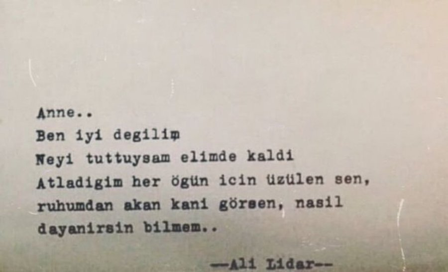 “Anne...
ben iyi değilim,  
neyi tuttuysam elimde kaldı,  
atladığım her öğün için üzülen sen, 
ruhumda akan kanı görsen.”