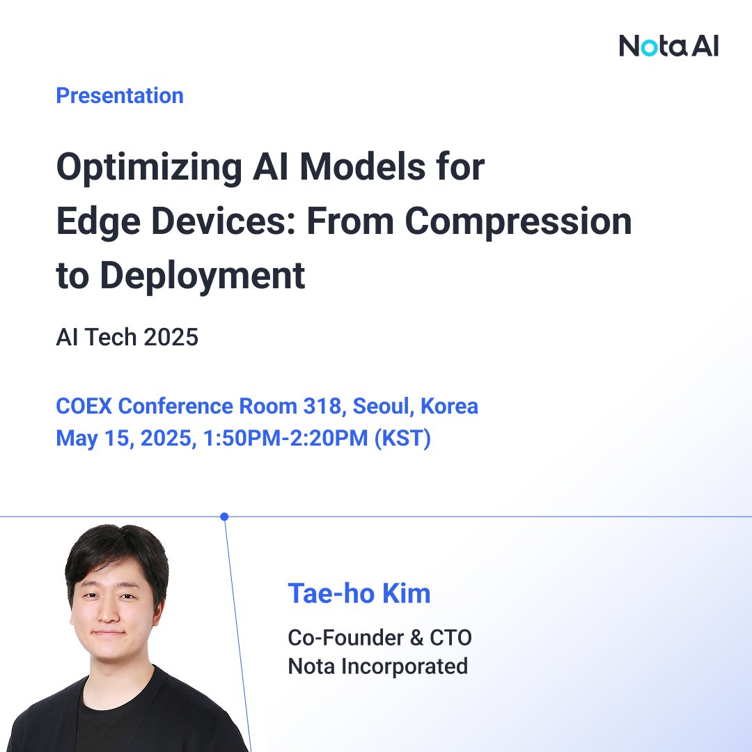 Tomorrow, May 15, our CTO, Taeho Kim, will share insights in a keynote slot at AI Tech 2025 (Track 2) on “Optimizing AI Models for Edge Devices: From Compression to Deployment” with Netspresso®.
Please join us for our keynote at 1:50 PM–2:20 PM, Track 2!
🔗dubiz.co.kr/Event/374