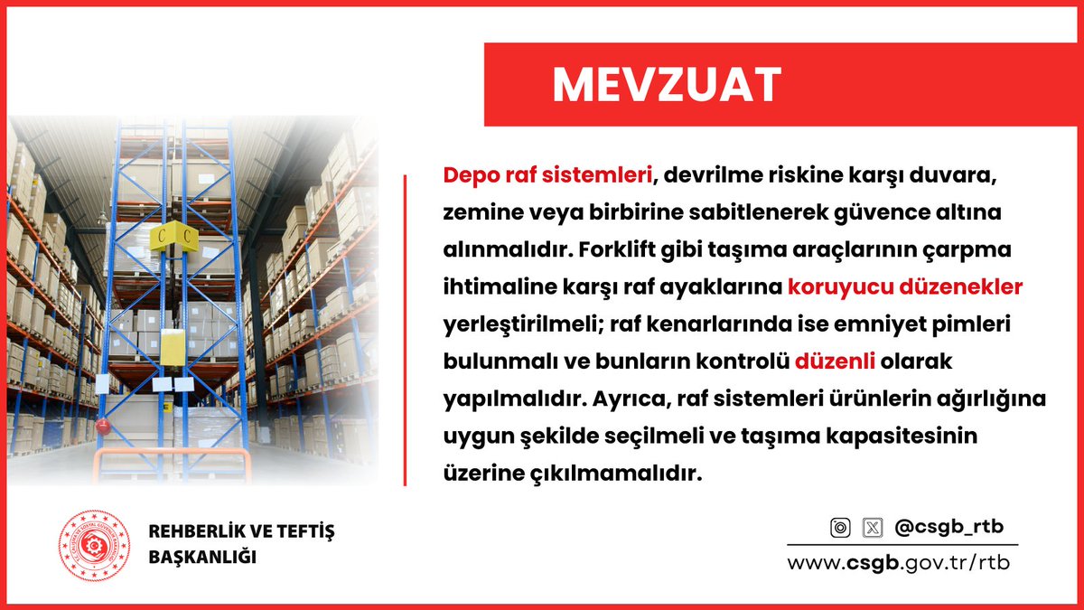 Depo rafları devrilmeye karşı sabitlenmeli, forklift çarpmalarına karşı koruyucu düzenekler eklenmeli, yük kapasitesi aşılmamalıdır.