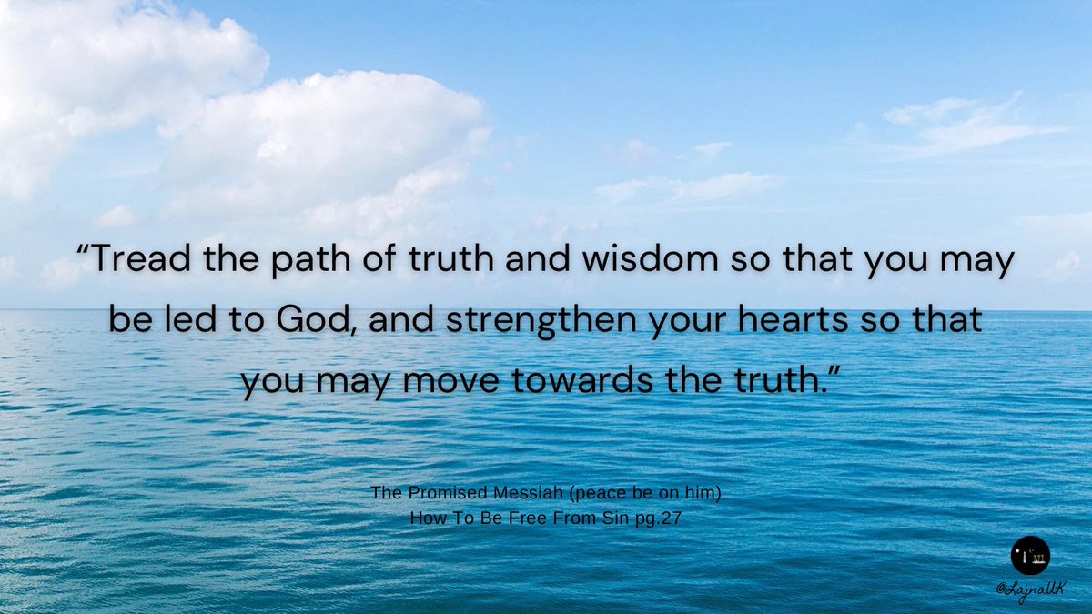 Treading the path of truth and wisdom can lead a person to God Almighty.