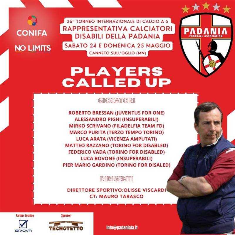 Comunicato Stampa | PADANIA – AREA NO LIMITS 
Si comunica che la Selezione della Padania, area pan-disabile, parteciperà alla 16^ Ed. del prestigioso Torneo Internazionale di calcio a 5 per diversamente abili, TUTTINGIOCO 2025 a Canneto sull’Oglio | MN nei giorni 24-25 Maggio