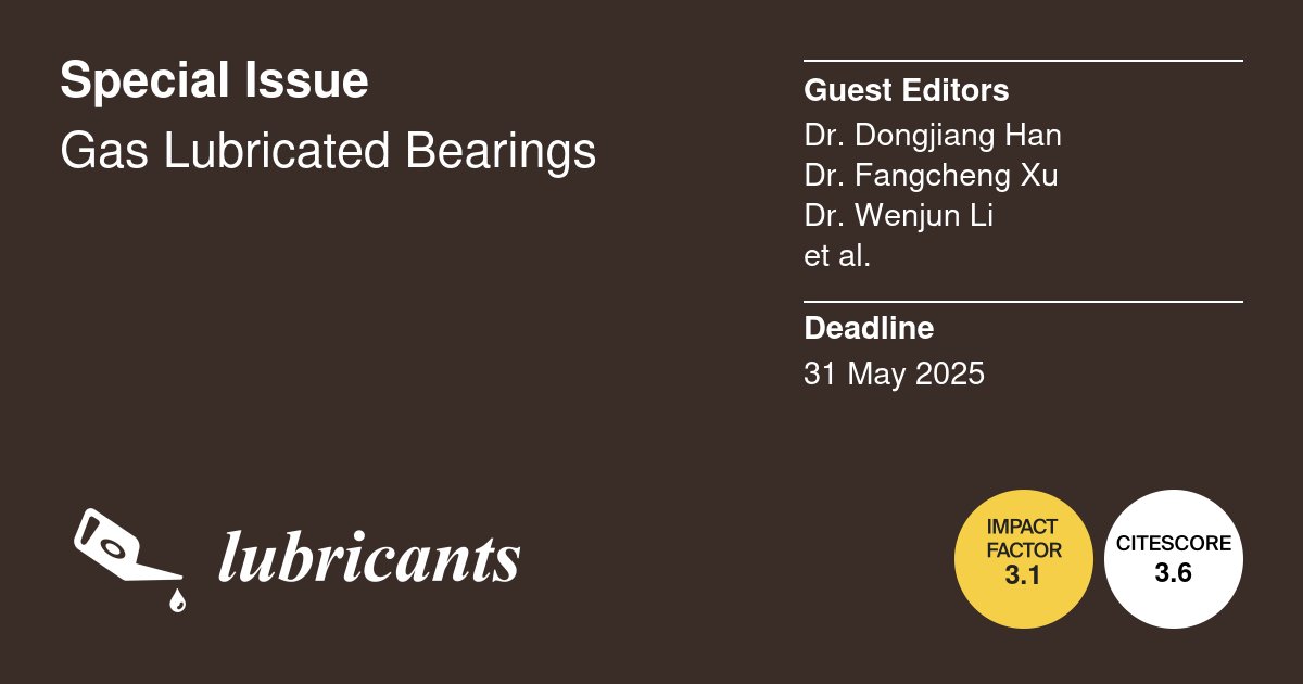 Lubricants MDPI (@lubricants_mdpi) on Twitter photo 📰 We have set up a new Special Issue: "Gas Lubricated Bearings" in <a href="/Lubricants_MDPI/">Lubricants MDPI</a>
👉 Welcome to contribute to this Issue: mdpi.com/journal/lubric…
🧑🔬 Special Issue Editors: Dr. Dongjiang Han, Dr. Fangcheng Xu, Dr. Wenjun Li and Dr. Jianbo Zhang
⌛ Deadline: 31 May 2025 📰 We have set up a new Special Issue: "Gas Lubricated Bearings" in <a href="/Lubricants_MDPI/">Lubricants MDPI</a>
👉 Welcome to contribute to this Issue: mdpi.com/journal/lubric…
🧑🔬 Special Issue Editors: Dr. Dongjiang Han, Dr. Fangcheng Xu, Dr. Wenjun Li and Dr. Jianbo Zhang
⌛ Deadline: 31 May 2025