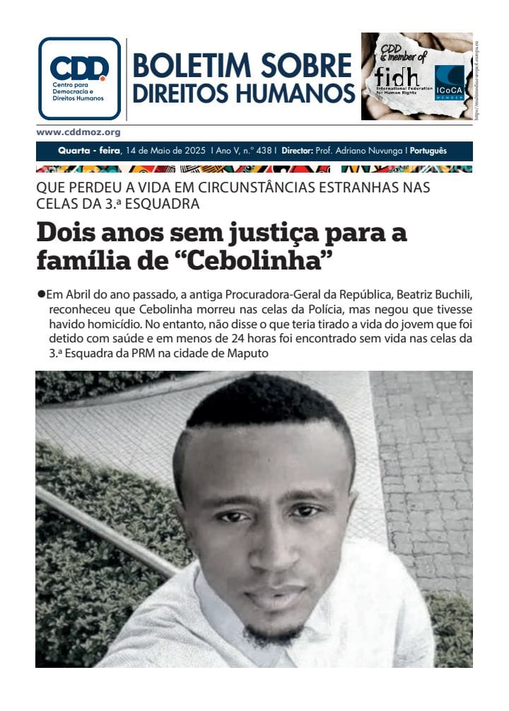 CDD - Centro para Democracia e Direitos Humanos (@cdd_moz) on Twitter photo QUE PERDEU A VIDA EM CIRCUNSTÂNCIAS ESTRANHAS NAS CELAS DA 3.a ESQUADRA
Dois anos sem justiça para a família de “Cebolinha”
Eis aqui a publicação completa: cddmoz.org/wp-content/upl…
<a href="/adriano_nuvunga/">Prof. Adriano Nuvunga</a> QUE PERDEU A VIDA EM CIRCUNSTÂNCIAS ESTRANHAS NAS CELAS DA 3.a ESQUADRA
Dois anos sem justiça para a família de “Cebolinha”
Eis aqui a publicação completa: cddmoz.org/wp-content/upl…
<a href="/adriano_nuvunga/">Prof. Adriano Nuvunga</a>