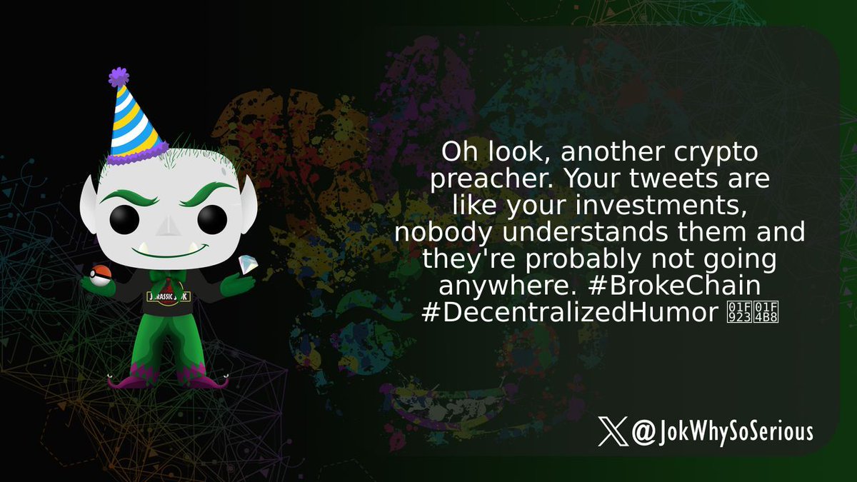 JokWhySoSerious's tweet image. Oh look, another crypto preacher. Your tweets are like your investments, nobody understands them and they&apos;re probably not going anywhere. #BrokeChain #DecentralizedHumor 🤣💸