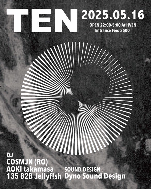 2025.05.16.金曜日Fri. 22:00~
TEN @ HVEN 東京/Tokyo