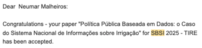 Paper "Política Pública Baseada em Dados: o Caso do Sistema Nacional de Informações sobre Irrigação" accepted at TIRE/SBSI with Adriano Diotto, André Freire, Felipe Schwerz, and Neumar Malheiros.