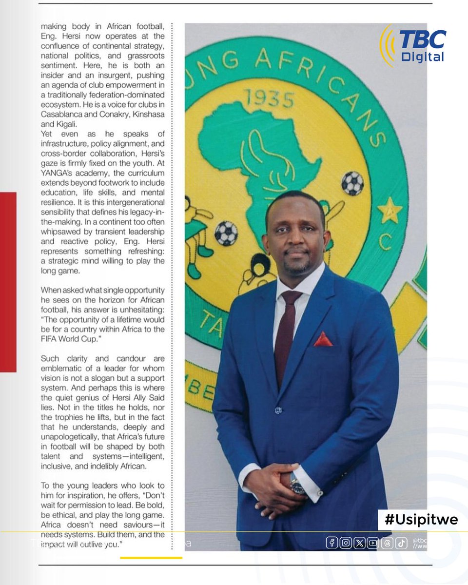 Rais wa Klabu ya Yanga SC na Mwenyekiti wa Umoja wa Vilabu Barani Afrika (ACA), Injinia Hersi Said, ameelezewa na Jarida la African Leadership la Uingereza kuwa miongoni mwa viongozi wa mfano katika Soka la Afrika, kutokana na mchango wake mkubwa katika maendeleo ya mchezo huo.