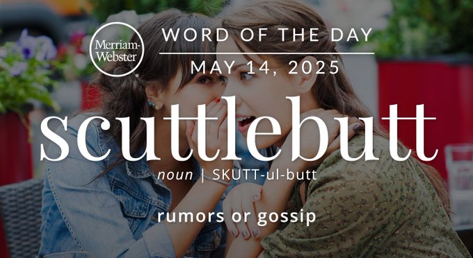 Merriam-Webster Word of the Day May 14, 2025 'scuttlebutt' noun | SCUTT-ul-butt "rumors or gossip" Background Image: Two people whispering