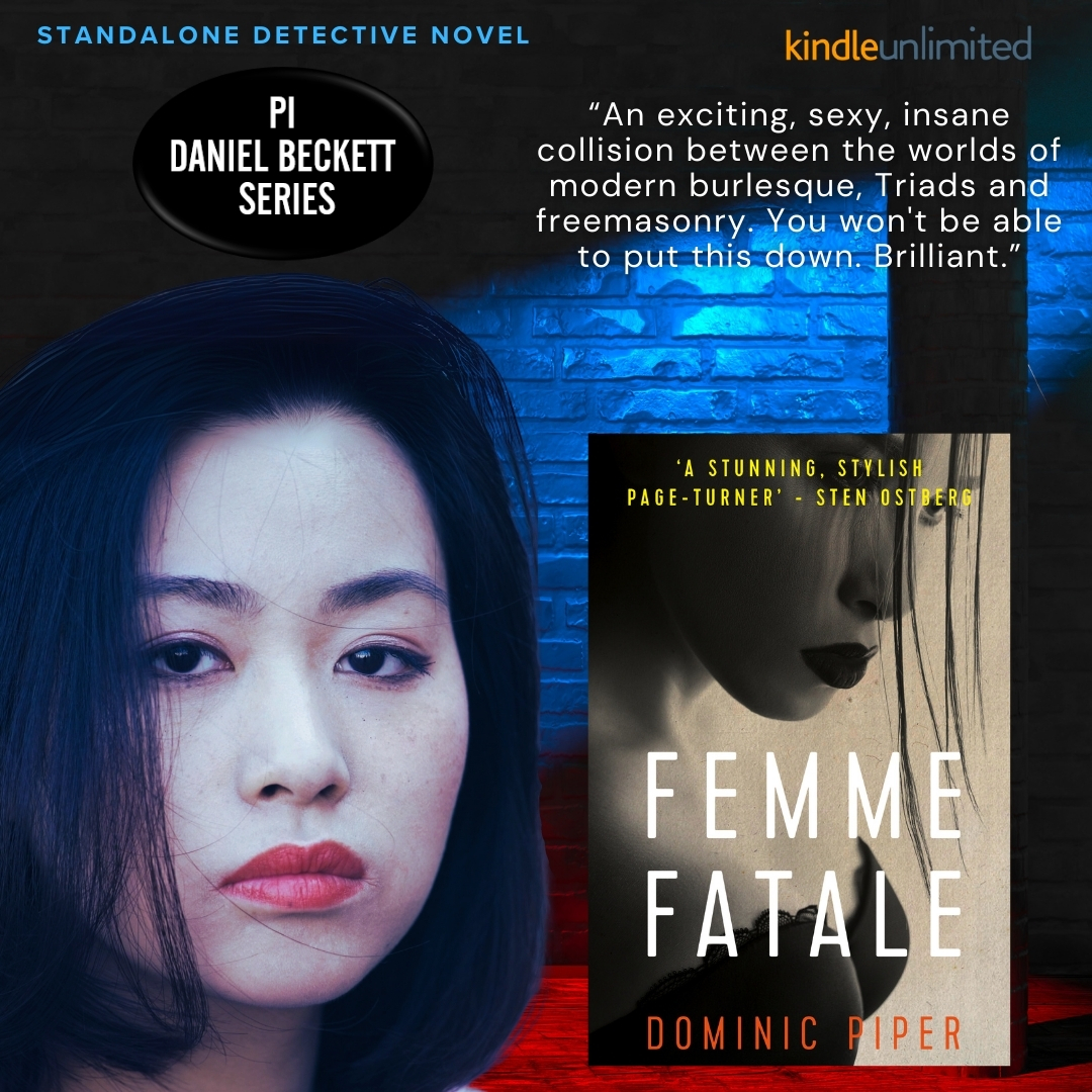 Femme Fatale. Dominic Piper.

"Enigmatic, multi-skilled private investigator Daniel Beckett gets tied up in the worlds of beautiful Triad assassins, equally beautiful burlesque artistes, corrupt cops and freemasons. Totally brilliant." 

viewBook.at/FemmeFatale

#MustRead