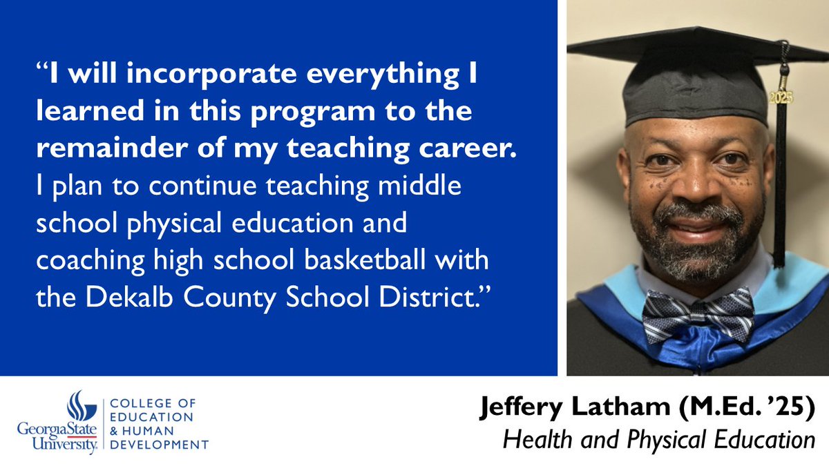 “I will incorporate everything I learned in this program to the remainder of my teaching career. I plan to continue teaching middle school physical education and coaching high school basketball with the Dekalb County School District.” Congrats on graduating this spring, Jeffery!