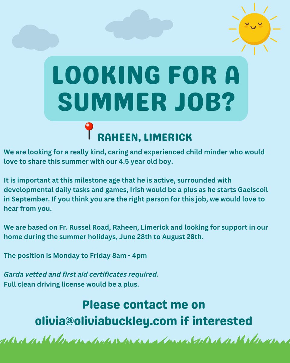 Mary I Students' Union (MISU) (@maryisu) on Twitter photo Job Opportunity - Raheen area of Limerick
Monday-Friday | 8 am - 4 pm | June 28th - August 28th
Garda Vetting & First Aid required, and a full clean driving licence would be a plus.
Email olivia@oliviabuckley.com if interested Job Opportunity - Raheen area of Limerick
Monday-Friday | 8 am - 4 pm | June 28th - August 28th
Garda Vetting & First Aid required, and a full clean driving licence would be a plus.
Email olivia@oliviabuckley.com if interested