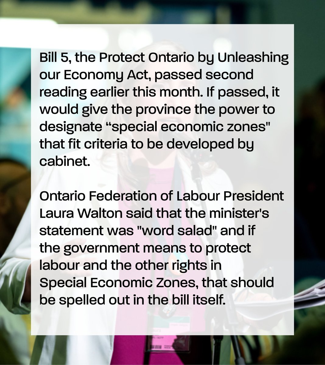 Labour leaders are sounding the alarm on Doug Ford’s #Bill5, warning it opens the door to lawless “Special Economic Zones” where basic worker protections could be stripped away.

“If the government really means to protect labour rights, they should put it in the bill,” said OFL