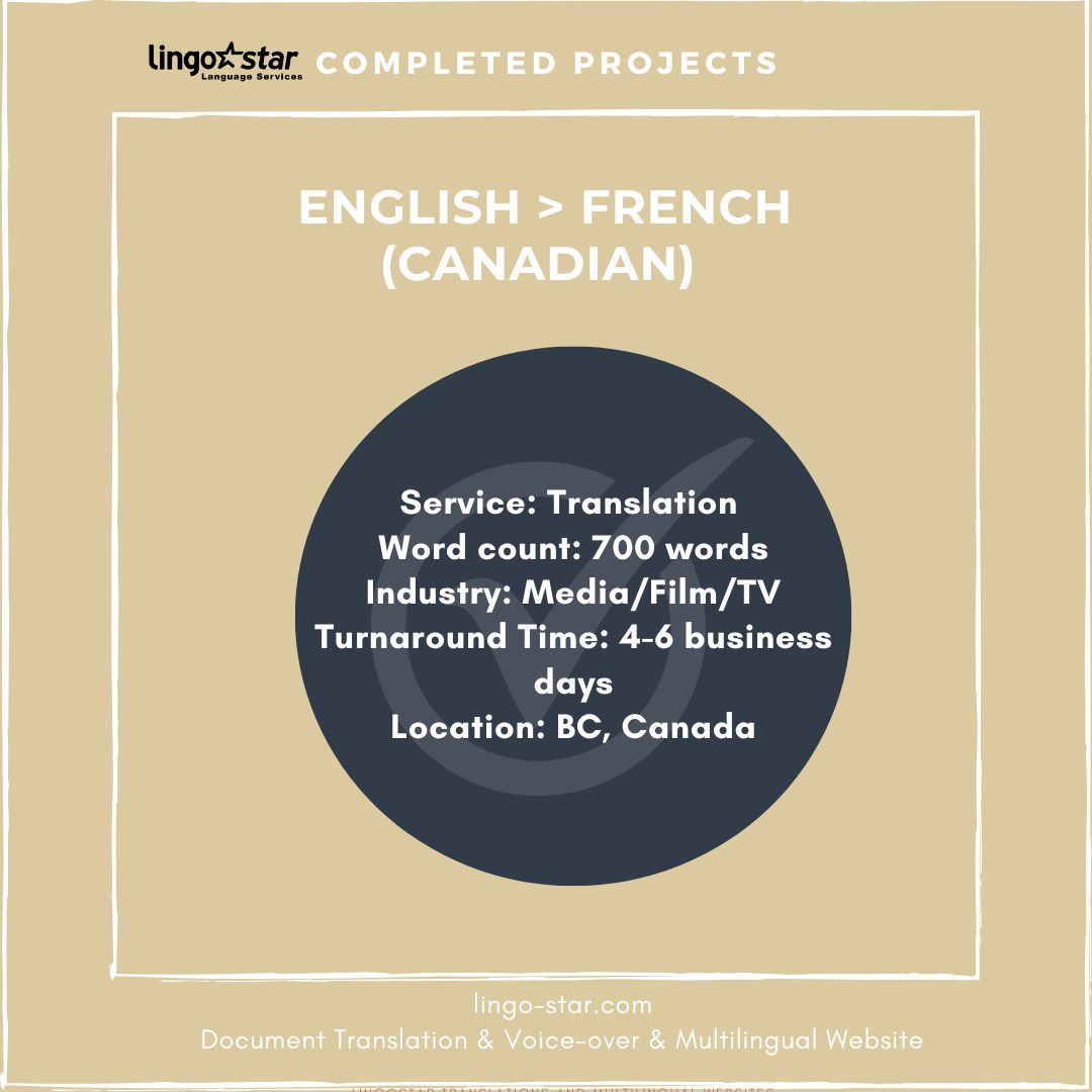 ✅ Completed project

Languages: English to French (Canadian)
Service: Translation
Word count: 700 words
Industry: Media/Film/TV
Turnaround Time: 4-6 business days
Location: BC, Canada