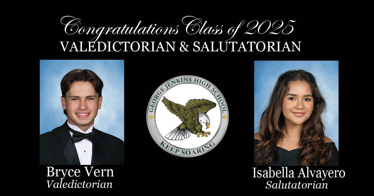 George Jenkins High School is proud to announce our Valedictorian and Salutatorian for the Class of 2025!