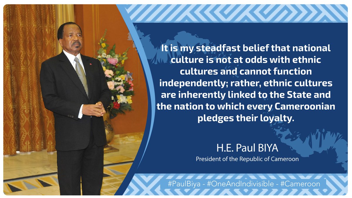 It is my steadfast belief that national culture is not at odds with ethnic cultures and cannot function independently...

#PaulBiya
#OneAndIndivisible
#Cameroon