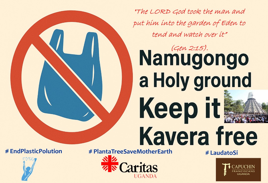 <a href="/CaritasUganda/">Caritas Uganda</a>  and partners <a href="/NEMA/">“That” Nema</a> are launching a #EndPlasticPollution &amp; Plant a tree campaign. All pilgrims are urged not to carry and litter Kavera in Namugongo, for it is a Holy Ground!
#BeatPlasticPollution #CareForCreation #CaritasUganda #HonorourMartyres #SaveMotherEarth