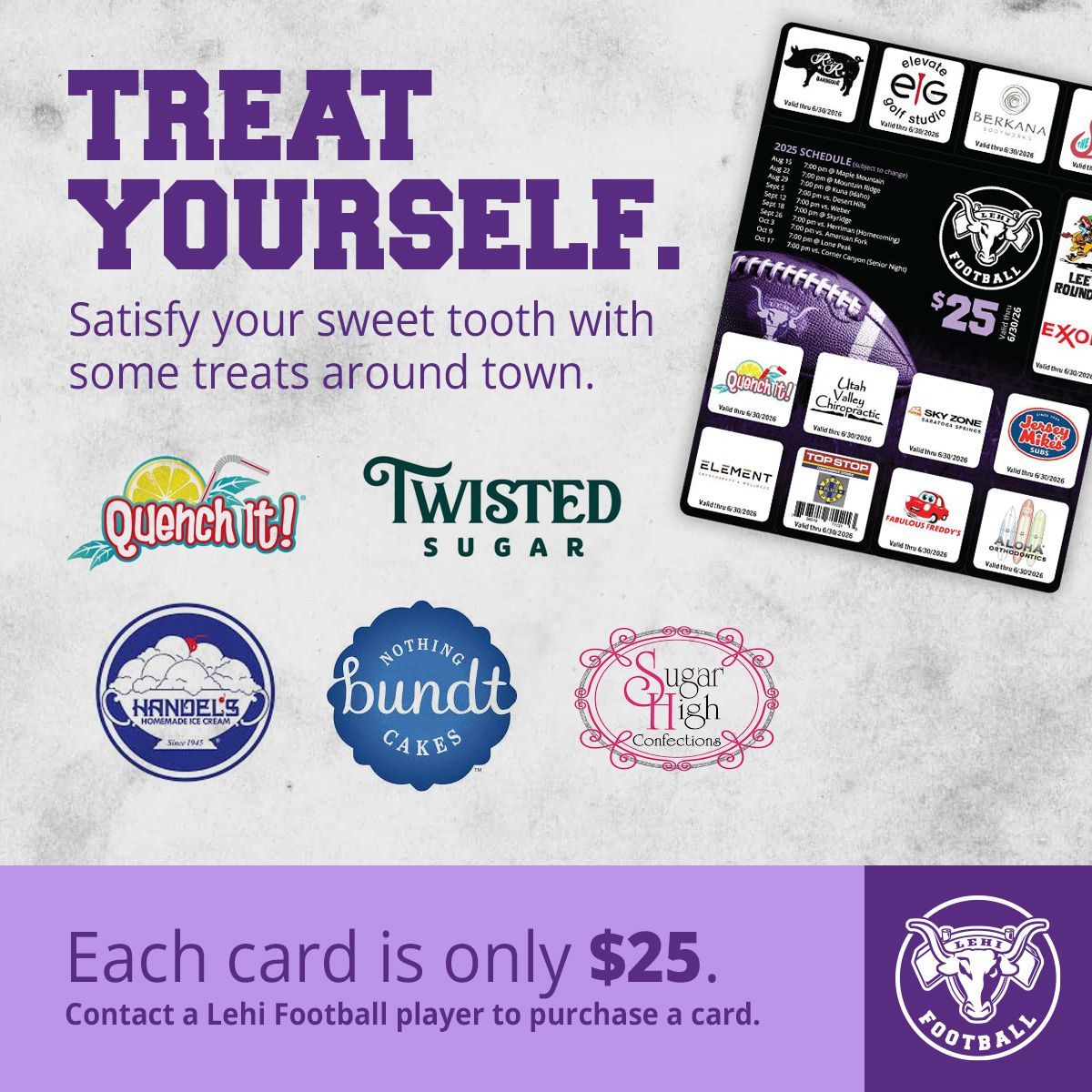 Lehi Football Discount Cards are now available! Satisfy your sweet tooth with some amazing treats from our sponsors around town. Cards are available for $25 each. Contact a Lehi High School football player to purchase yours today!